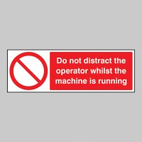 Do Not Distract the Operator Whilst Machine Is Running - TESTTTTT!!!!! Do Not Distract the Operator Whilst Machine Is Running - TESTTTTT!!!!!