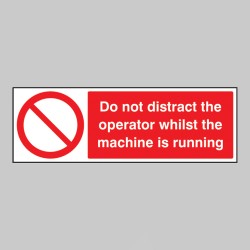 Do Not Distract the Operator Whilst Machine Is Running - TESTTTTT!!!!! Do Not Distract the Operator Whilst Machine Is Running - TESTTTTT!!!!!
