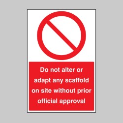 Do Not Alter or adapt any Scaffold On Site without Prior official approval - TESTTTTT!!!!! Do Not Alter or adapt any Scaffold On Site without Prior official approval - TESTTTTT!!!!!