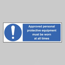 Approved Personal Protective Equipment Must be Worn At All Times - TESTTTTT!!!!! Approved Personal Protective Equipment Must be Worn At All Times - TESTTTTT!!!!!