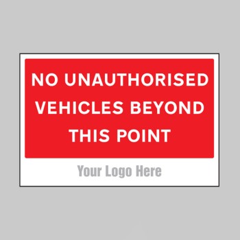 No Unauthorised Vehicles Beyond this Point - Add a Logo - Site Saver - TESTTTTT!!!!! No Unauthorised Vehicles Beyond this Point - Add a Logo - Site Saver - TESTTTTT!!!!!