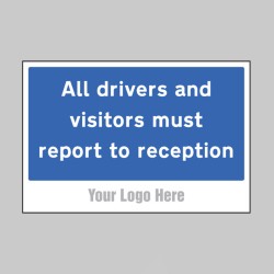 All Drivers and Visitors Must Report to Reception - Add a Logo - Site Saver - TESTTTTT!!!!! All Drivers and Visitors Must Report to Reception - Add a Logo - Site Saver - TESTTTTT!!!!!