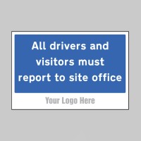 All Drivers and Visitors Must Report to Site Office - Add a Logo - Site Saver - TESTTTTT!!!!! All Drivers and Visitors Must Report to Site Office - Add a Logo - Site Saver - TESTTTTT!!!!!
