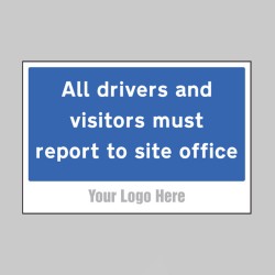 All Drivers and Visitors Must Report to Site Office - Add a Logo - Site Saver - TESTTTTT!!!!! All Drivers and Visitors Must Report to Site Office - Add a Logo - Site Saver - TESTTTTT!!!!!