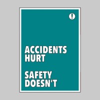 Accidents Hurt Safety Doesn't - Poster - TESTTTTT!!!!! Accidents Hurt Safety Doesn't - Poster - TESTTTTT!!!!!