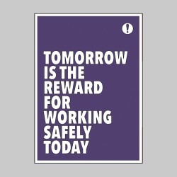 Tomorrow is the Reward for Working Safely Today - Poster - TESTTTTT!!!!! 