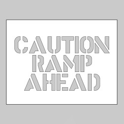 Stencil - Caution - Ramp Ahead - TESTTTTT!!!!! 