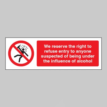 We Reserve the Right to Refuse Entry - Influence of Alcohol - TESTTTTT!!!!! We Reserve the Right to Refuse Entry - Influence of Alcohol - TESTTTTT!!!!!