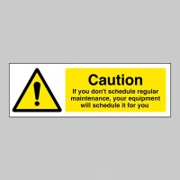 Caution - If you don't schedule regular maintenance - TESTTTTT!!!!! Caution - If you don't schedule regular maintenance - TESTTTTT!!!!!